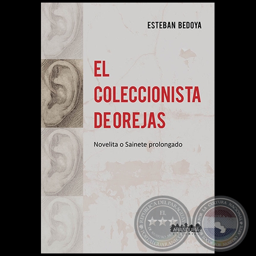 EL COLECCIONISTA DE OREJAS - Autor: ESTEBAN BEDOYA - Año 2020